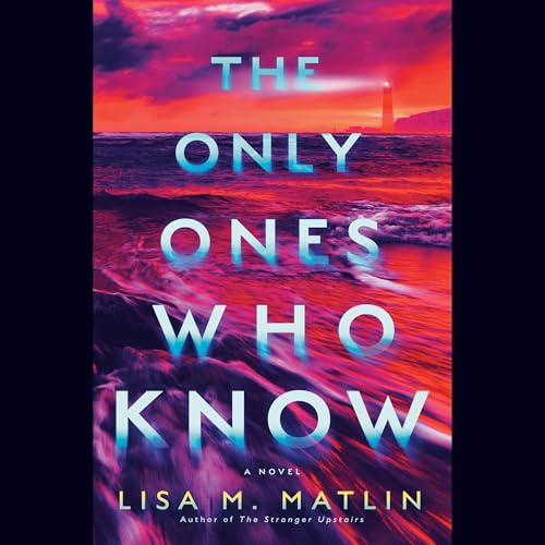 The Only One Who Knows Audiolibro Por Lisa M. Matlin arte de portada