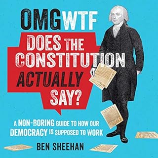 OMG WTF Does the Constitution Actually Say? Audiobook By Ben Sheehan cover art