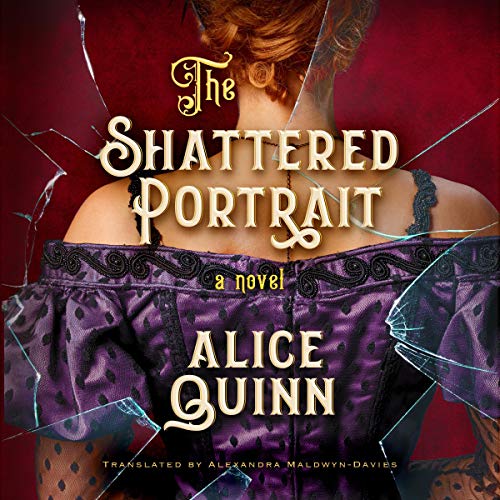 The Shattered Portrait Audiobook By Alice Quinn, Alexandra Maldwyn-Davies - translator cover art