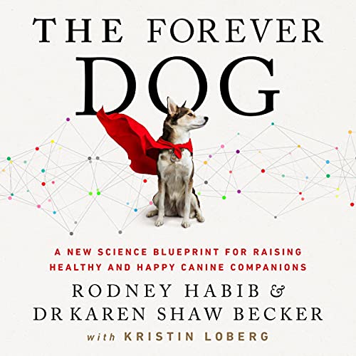 The Forever Dog Audiolibro Por Rodney Habib, Karen Shaw Becker, Kristin Loberg - contributor arte de portada