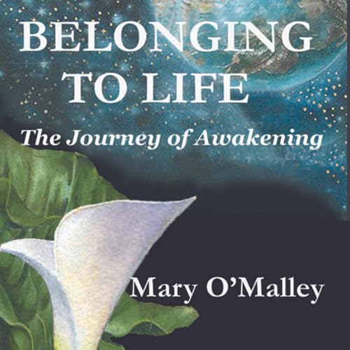 Belonging to Life Audiobook By Mary O'Malley cover art