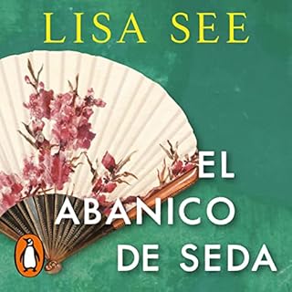 El abanico de seda [Snow Fower and the Secret Fan] Audiobook By Lisa See cover art