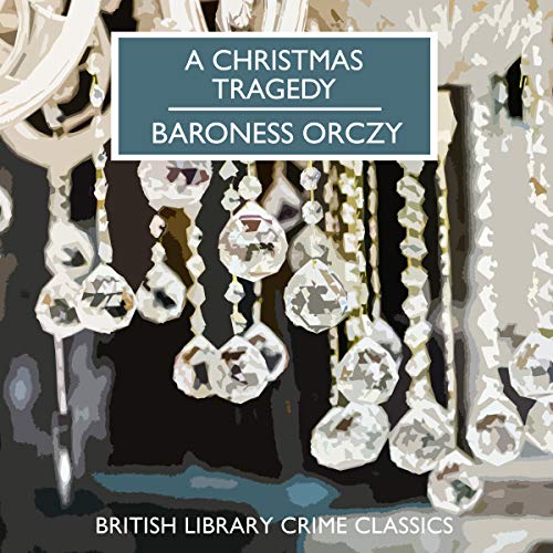 A Christmas Tragedy Audiolibro Por Baroness Orczy arte de portada