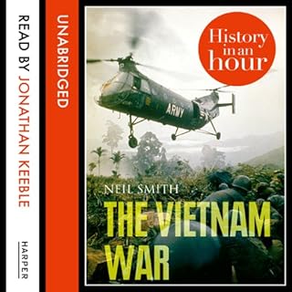 The Vietnam War: History in an Hour Audiobook By Neil Smith cover art