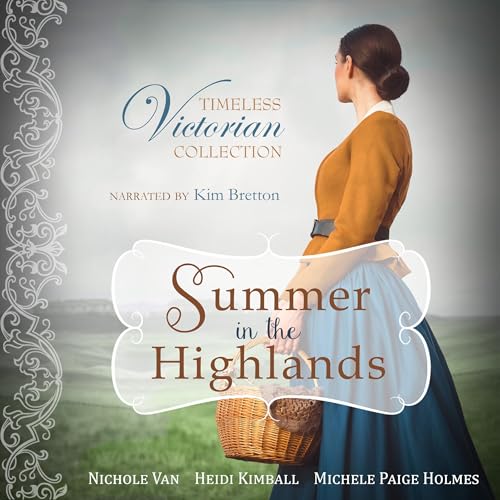 Summer in the Highlands Audiobook By Nichole Van, Heidi Kimball, Michele Paige Holmes cover art