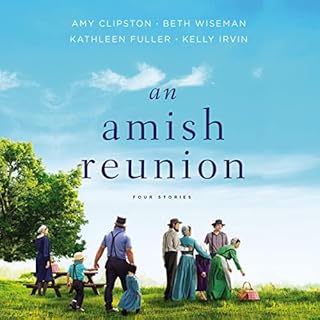 An Amish Reunion Audiobook By Amy Clipston, Beth Wiseman, Kathleen Fuller, Kelly Irvin cover art