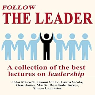 Follow the Leader - a Collection of the Best Lectures on Leadership Audiolibro Por Simon Sinek, Laura Sicola, Gen. James Matt