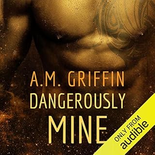 Dangerously Mine Audiobook By A. M. Griffin cover art