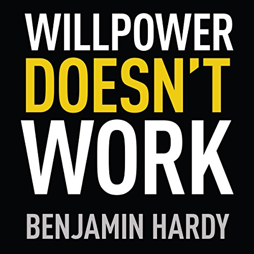 Willpower Doesn't Work Audiolibro Por Benjamin Hardy arte de portada