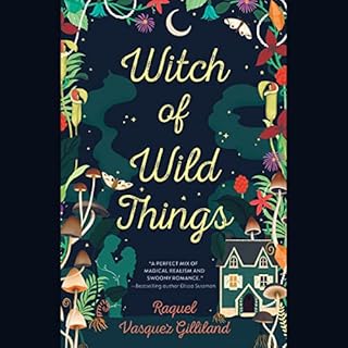 Witch of Wild Things Audiobook By Raquel Vasquez Gilliland cover art