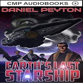 Earth's Last Starship: A Spaceship Fantasy Adventure Audiolibro Por Daniel Peyton arte de portada