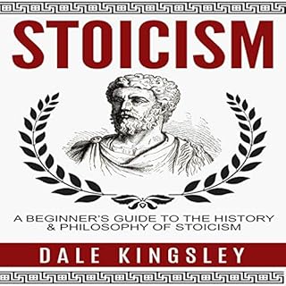 Stoicism: A Beginner's Guide to the History & Philosophy of Stoicism Audiolibro Por Dale Kingsley arte de portada