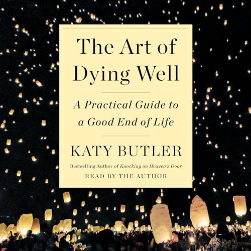 The Art of Dying Well Audiolibro Por Katy Butler arte de portada