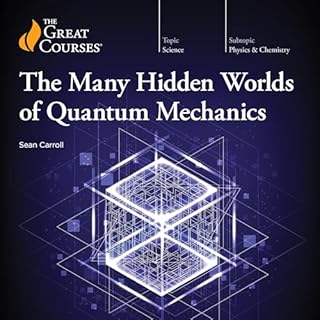 The Many Hidden Worlds of Quantum Mechanics Audiolibro Por Sean Carroll, The Great Courses arte de portada