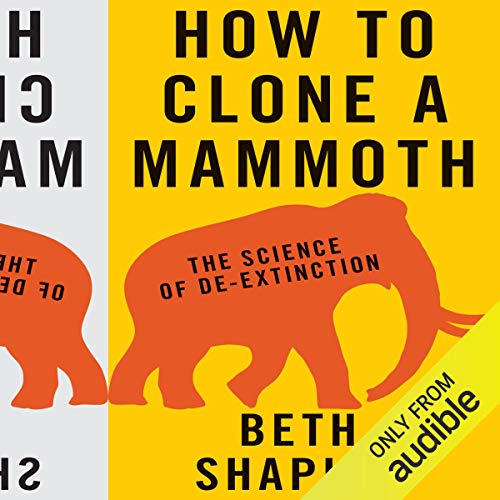 How to Clone a Mammoth Audiobook By Beth Shapiro cover art