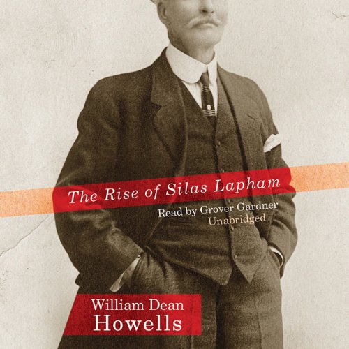 The Rise of Silas Lapham Audiobook By William Dean Howells cover art