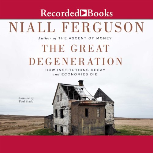 The Great Degeneration Audiobook By Niall Ferguson cover art