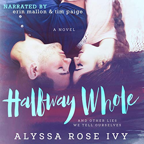 Halfway Whole and Other Lies We Tell Ourselves Audiolibro Por Alyssa Rose Ivy arte de portada