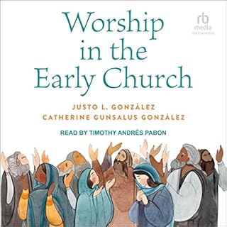 Worship in the Early Church Audiobook By Justo L. González, Catherine Gunsalus González cover art