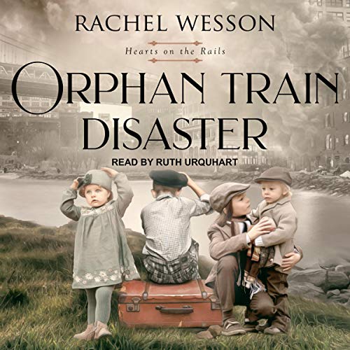 Orphan Train Disaster Audiobook By Rachel Wesson cover art