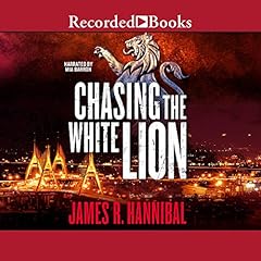 Chasing the White Lion Audiobook By James R. Hannibal cover art