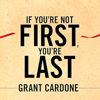 If You're Not First, You're Last Audiolibro Por Grant Cardone arte de portada