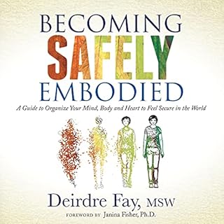 Becoming Safely Embodied Audiobook By Deirdre Fay cover art