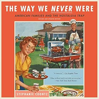 The Way We Never Were Audiolibro Por Stephanie Coontz arte de portada