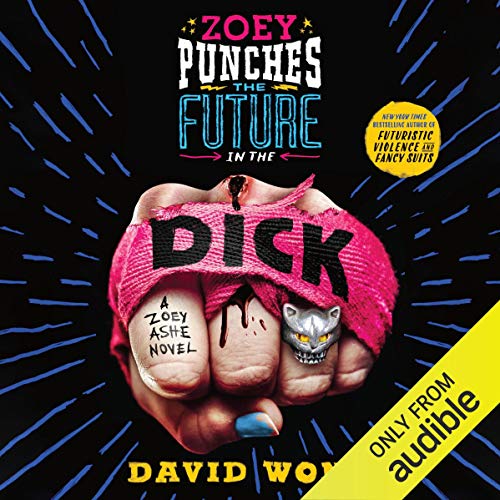 Zoey Punches the Future in the Dick Audiobook By David Wong, Jason Pargin cover art