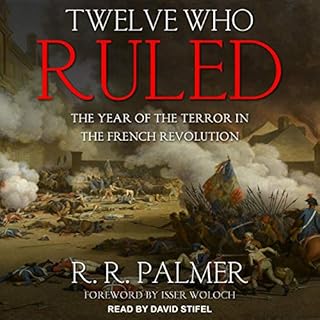 Twelve Who Ruled Audiobook By R. R. Palmer, Isser Woloch - foreword cover art