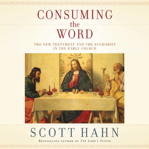 Consuming the Word Audiobook By Scott Hahn cover art