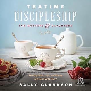 Teatime Discipleship for Mothers and Daughters Audiolibro Por Sally Clarkson arte de portada