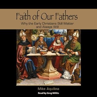 Faith of Our Fathers Audiobook By Mike Aquilina cover art