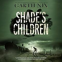 Shade's Children Audiobook By Garth Nix cover art