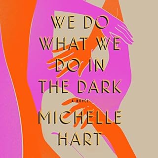 We Do What We Do in the Dark Audiobook By Michelle Hart cover art