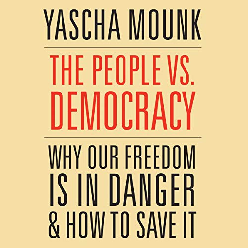 The People vs. Democracy Audiobook By Yascha Mounk cover art