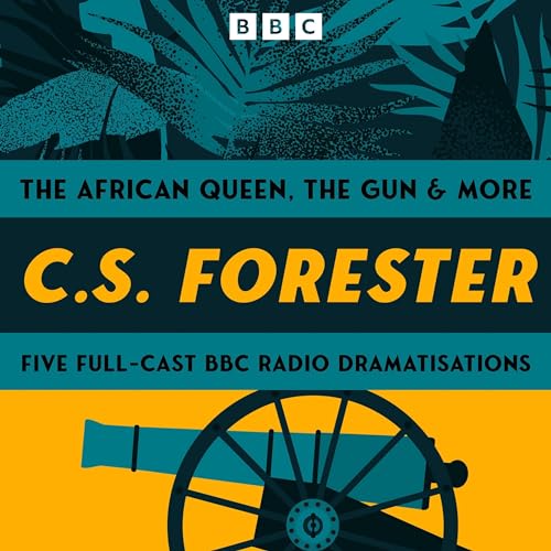 C.S. Forester: The African Queen, The Gun and More Audiolibro Por C.S. Forester arte de portada