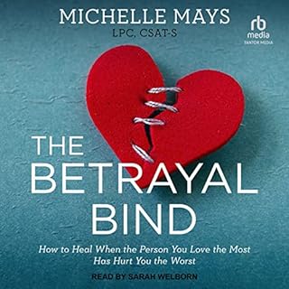 The Betrayal Bind Audiolibro Por Michelle Mays LPC CSAT-S arte de portada