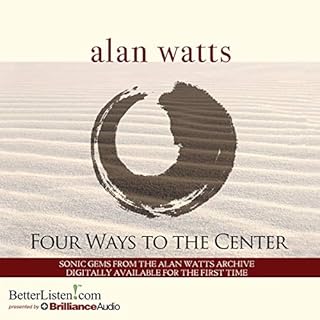 Four Ways to the Center Audiobook By Alan Watts cover art