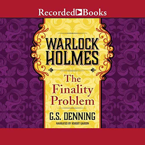 Warlock Holmes: The Finality Problem Audiobook By G. S. Denning cover art