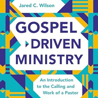 Gospel-Driven Ministry Audiolibro Por Jared C. Wilson, Ray Ortlund - foreword arte de portada