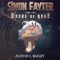 Simon Fayter and the Doors of Bone Audiobook By Austin J. Bailey cover art