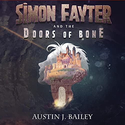 Simon Fayter and the Doors of Bone Audiobook By Austin J. Bailey cover art