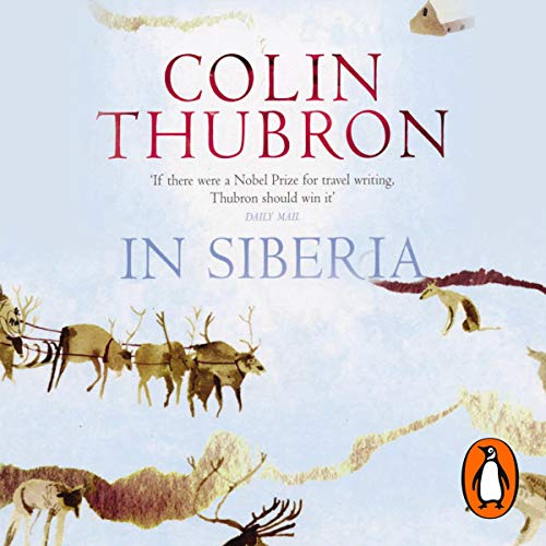 In Siberia Audiobook By Colin Thubron cover art