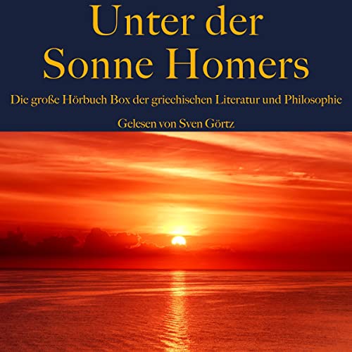 Unter der Sonne Homers. Die große Hörbuch Box der griechischen Literatur und Philosophie Audiobook By Aischylos, E