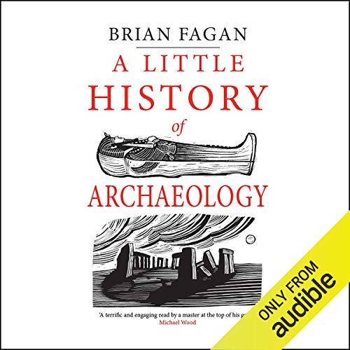 A Little History of Archaeology Audiobook By Brian Fagan cover art