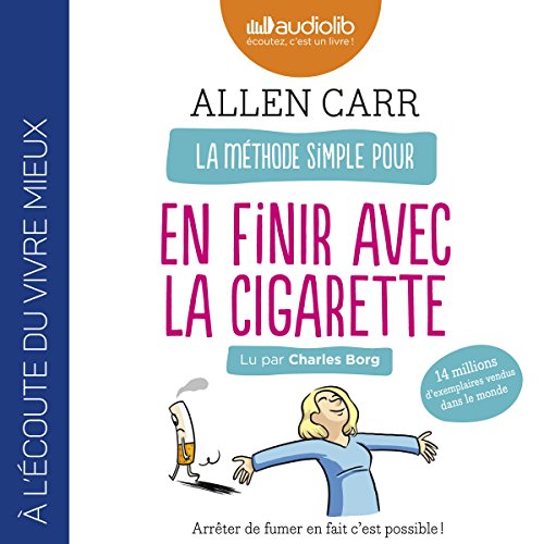 La Méthode simple pour en finir avec la cigarette. Arrêter de fumer en fait c'est possible ! Audiobook By Allen 