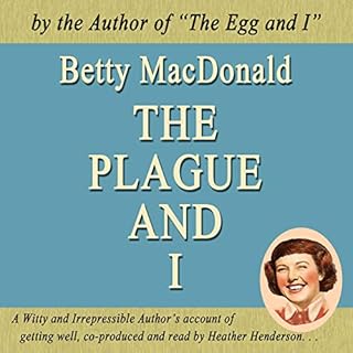 The Plague and I Audiobook By Betty MacDonald cover art