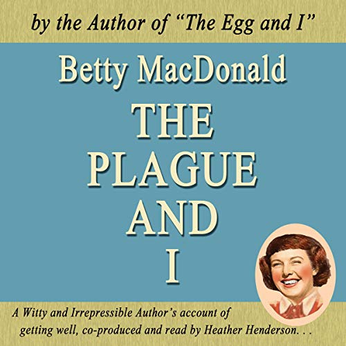 The Plague and I Audiobook By Betty MacDonald cover art