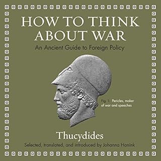 How to Think About War Audiobook By Thucydides, Johanna Hanink - translator, Johanna Hanink - introduction cover art